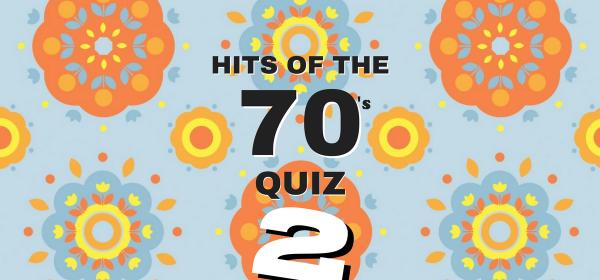 Hits of the 70s Quiz - Part 2