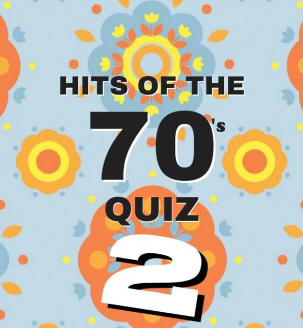 Hits of the 70s Quiz - Part 2
